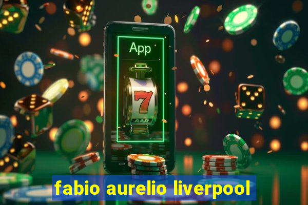 fabio aurelio liverpool